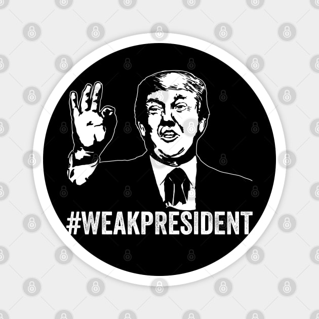 #WeakPresident Trump Weak President POTUS WPOTUS Magnet by belownormal